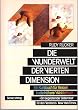 Die Wunderwelt der Vierten Dimension. Sonderausgabe. Ein Kursbuch f�r Reisen in die h�here Wirklichkeit