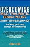 Overcoming mild traumatic brain injury and post-concussion symptoms : a self-help guide using evidence-based techniques