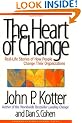 The Heart of Change: Real-Life Stories of How People Change Their Organizations