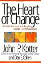 The Heart of Change: Real Life Stories of How People Change Their Organizations