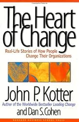 The Heart of Change: Real-Life Stories of How People Change Their Organizations
