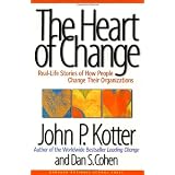 The Heart of Change: Real-Life Stories of How People Change Their Organizationsby John P Kotter
