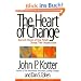 The Heart of Change: Real Life Stories of How People Change Their Organizations