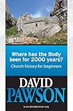 Where has the body been for 2000 years? : church history for beginners