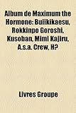 Album de Maximum the Hormone: Buiikikaesu, Rokkinpo Goroshi, Kusoban, Mimi Kajiru, A.S.A. Crew, H-
