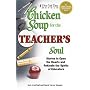 Chicken Soup for the Teacher's Soul: Stories to Open the Hearts and Rekindle the Spirits of Educators (Chicken Soup for the Soul (Paperback Health Communications))