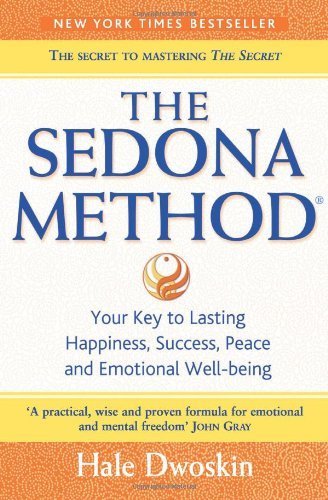 The Sedona Method: Your Key to Lasting Happiness, Success, Peace and Emotional Well-being (Paperback) by Dwoskin, Hale (2005) Paperback