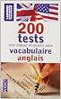 200 Tests pour �valuer et enrichir votre Vocabulaire anglais