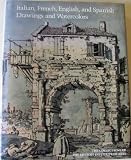 Italian, French, English, and Spanish Drawings and Watercolors: Sixteenth Through Eighteenth Centuries (The Collections of the Detroit Institute of Arts)