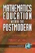 Mathematics Education with the Postmodern (International Perspectives on Mathematics Education) (International Perspectives on Mathematics Education)