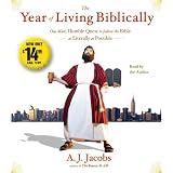 The Year of Living Biblically: One Man's Humble Quest to Follow the Bible as Literally as Possible