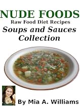 Click to Download Free Kindle Book -> Nude Foods Raw Food Diet Recipes Soups and Sauces Collection