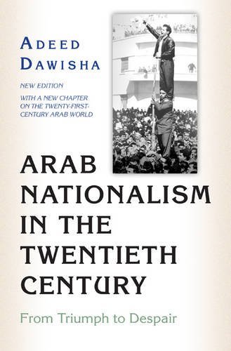 arab nationalism in the twentieth century from triumph to despair