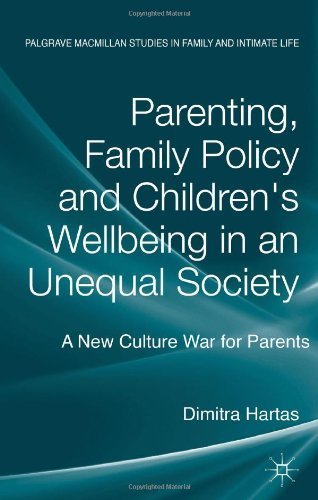 Parenting, Family Policy and Children's Well-being in an Unequal Society: A New Culture War for Parents (Palgrave Macmillan Studies in Family and Intimate Life) by Dimitra Hartas (2014-01-30)