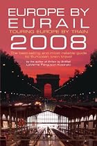 Europe by Eurail 2008: Touring Europe by Train (Europe by Eurail: How to Tour Europe by Train)