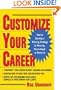 Customize Your Career: How to Develop a Winning Strategy to Move Up, Move Ahead, or Move On