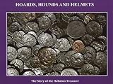 Hoards, hounds and helmets : the story of the Hallaton treasure