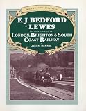 E. J. Bedford of Lewes : photographer of the London Brighton & South Coast Railway