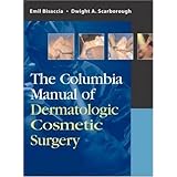 The Columbia Manual of Dermatologic Cosmetic Surgery