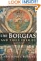 The Borgias and Their Enemies: 1431-1519