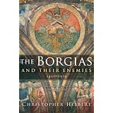 The Borgias and Their Enemies: 1431-1519 ~ Christopher Hibbert