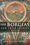The Borgias and Their Enemies, 1431-1519