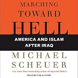 Marching Toward Hell: America and Islam after Iraq