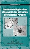 Environmental applications of nanoscale and microscale reactive metal particles