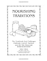 Nourishing Traditions:  The Cookbook that Challenges Politically Correct Nutrition and the Diet Dictocrats