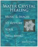 Water Crystal Healing: Music and Images to Restore Your Well-being (Book & CD)