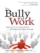 Bully at Work: What You Can Do to Stop the Hurt and Reclaim Your Dignity on the Job