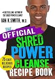 SHRED Power Cleanse Official Recipe Book: Official Companion to the SHRED Power Cleanse