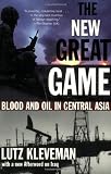 The New Great Game: Blood and Oil in Central Asia