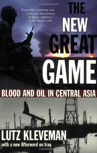 The New Great Game: Blood and Oil in Central Asia