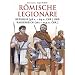R�mische Legion�re: Republik (58 v.-69 n.Chr.) und Kaiserreich (161-284 n.Chr.)