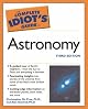 The Complete Idiot's Guide to Astronomy, Third Edition