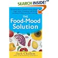 The Food-Mood Solution: All-Natural Ways to Banish Anxiety, Depression, Anger, Stress, Overeating, and Alcohol and Drug... by Jack Challem and Melvyn R., MD Werbach