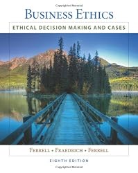 Business Ethics: Ethical Decision Making & Cases