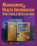 Management of Health Information: Functions & Applications (Health Information Management Series) Management of Health Information: Functions & Applications (Health Information Management Series)