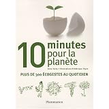 10 Minutes pour la plan�te : Plus de 300 �cogestes au quotidienpar Anne Tardy