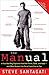 The Manual: A True Bad Boy Explains How Men Think, Date, and Mate--and What Women Can Do to Come Out on Top