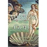 the mirror of the gods how the renaissance artists rediscovered the pagan gods