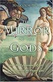The Mirror of the Gods: How the Renaissance Artists Rediscovered the Pagan Gods