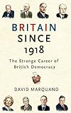 Britain since 1918 : the strange career of British democracy