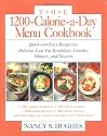 The 1200-Calorie-a-Day Menu Cookbook: Quick and Easy Recipes for Delicious Low-fat Breakfasts, Lunches, Dinners, and Desserts