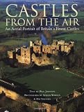 Castles from the air : an aerial portrait of Britain's finest castles