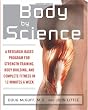Body by Science: A Research Based Program to Get the Results You Want in 12 Minutes a Week