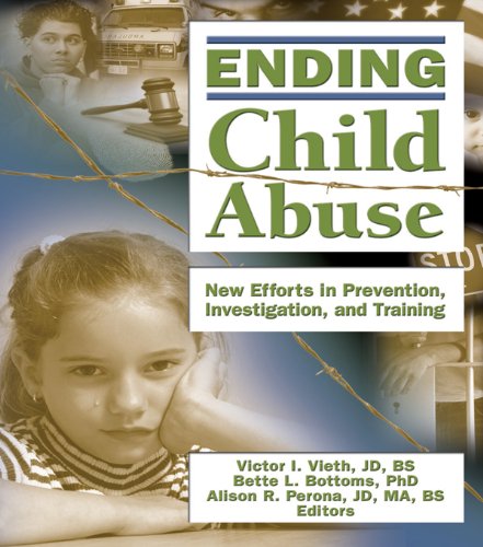 Ending Child Abuse: New Efforts in Prevention, Investigation, and Training (Published Simultaneously as the Journal of Aggression Maltre)