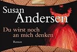 Du wirst noch an mich denken: Roman - Susan Andersen