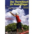 Das Thermikbuch f�r Modellflieger: Thermik finden und optimal nutzen